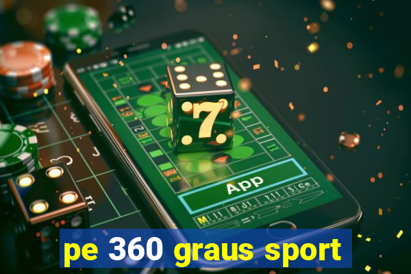 pe 360 graus sport